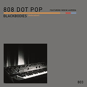 808 DOT POP - Blackbodies (dislocation) / Limited Edition