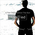 WANT/ed - A Few Steps Behind The Sun / Limited ADD VIP Edition