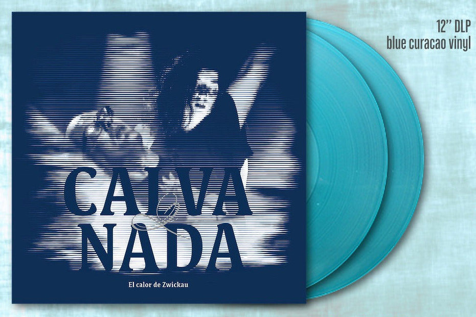 Calva Y Nada - El Calor de Zwickau / Limited Curacao Blue Edition