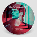 Isaac Howlett (Empathy Test) - Eggshell / Ghosts Of The Tsunami / Limited Picture Disc