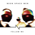 Neon Space Men - Follow Me / Limited Edition