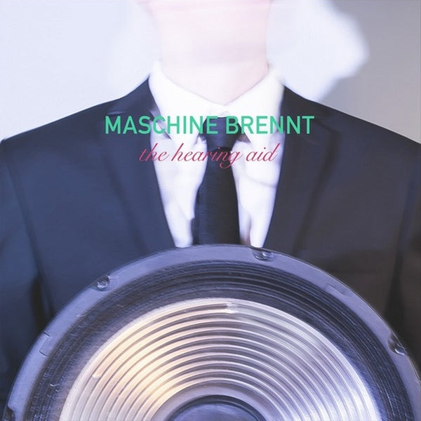 Machine Burning - The Hearing Aid