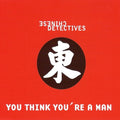 Chinese Detectives - You Think You're A Man