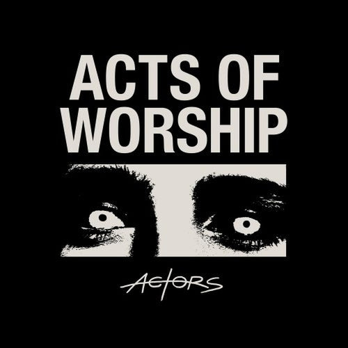 Actors - Acts of Worship / Limited Blue Edition