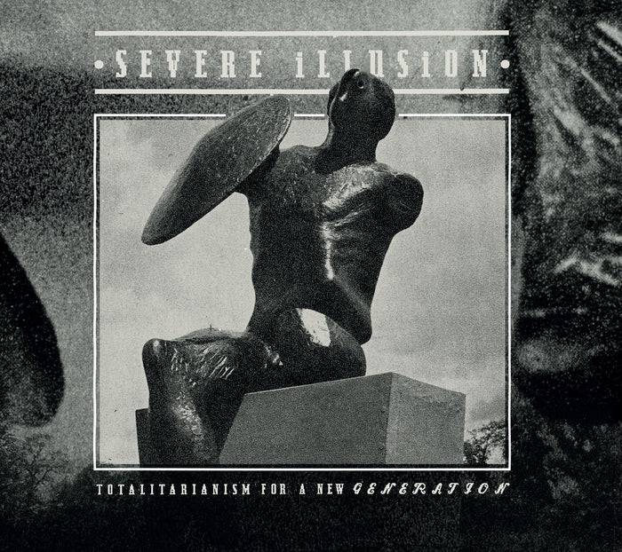 Severe Illusion - Totalitarianism For A New Generation
