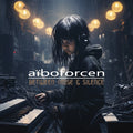 Aiboforcen - Between Noise & Silence / Limited Edition