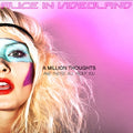 Alice in Videoland - A Million Thoughts and they're all about you