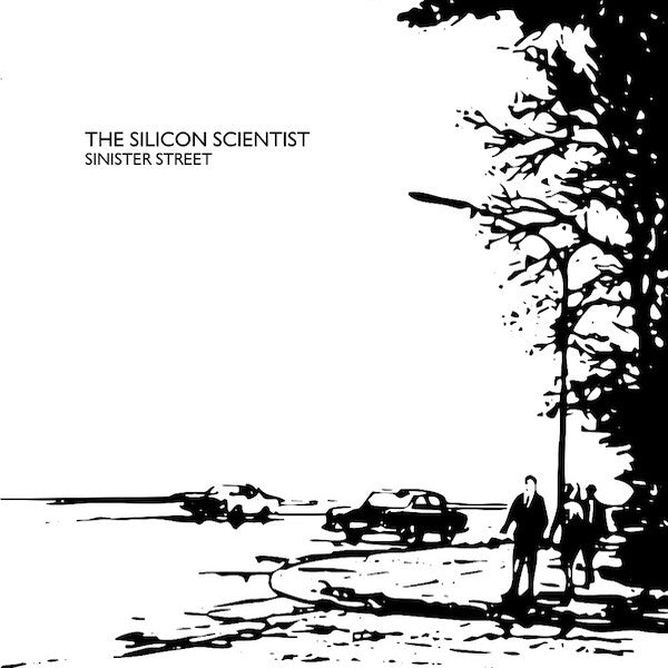 The Silicon Scientist - Sinister Street / Limited Edition