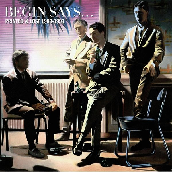 Begin Says... - Printed & Lost 1983-1991
