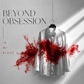 Beyond Obsession - In My Blood / Limited Edition