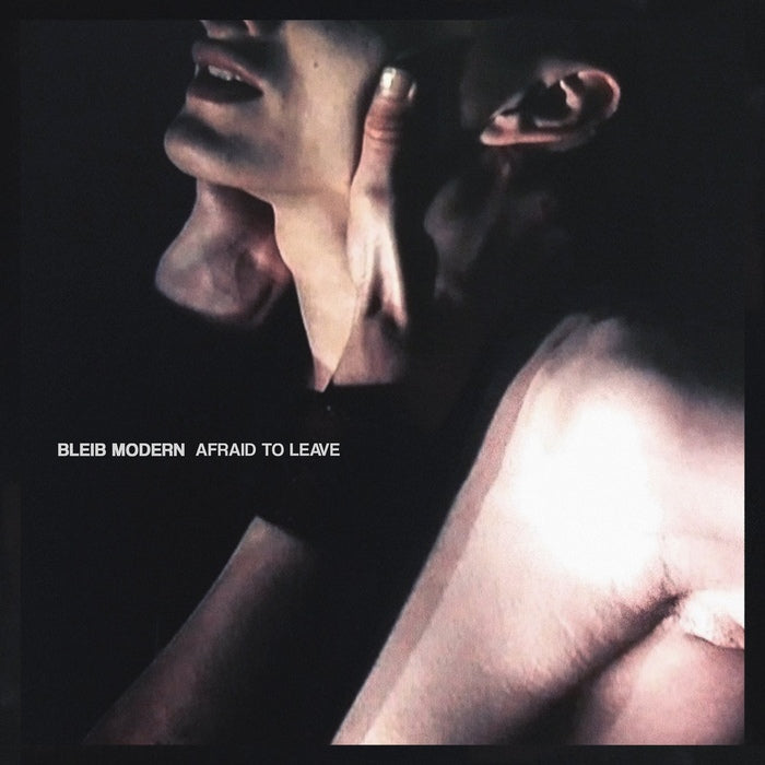Bleib Modern - Afraid To Leave