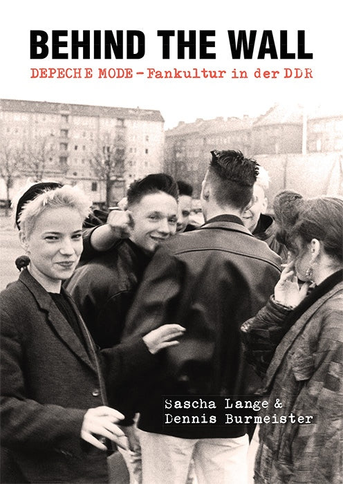 Dennis Burmeister / Sascha Lange - Behind The Wall / DEPECHE MODE Fan Culture in the GDR