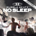 Bubble Beatz - No Sleep