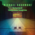 Michael Cashmore - The Doctrine Of Transformation Through Love II