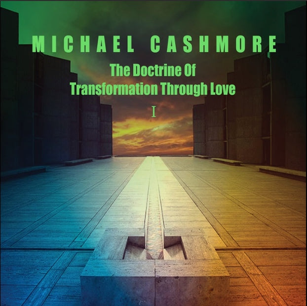 Michael Cashmore - The Doctrine Of Transformation Through Love II