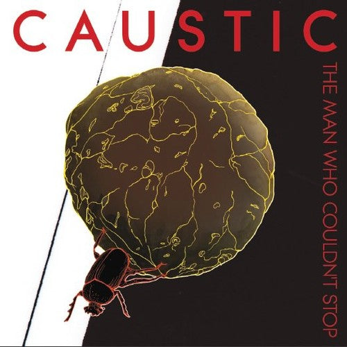 Caustic - The Man Who Couldn’t Stop