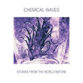 Chemical Waves - Stories From The World Before