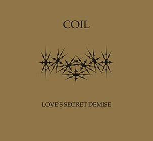 Coil - Love's Secret Demise