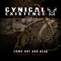Cynical Existence - Come Out And Play / Limited Edition
