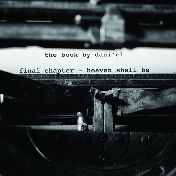 Dani'el - The Book Pt. III: Heaven Shall Be