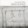 Dead Can Dance - Toward The Within / ReRelease