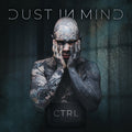 Dust In Mind - CTRL / Limited Edition