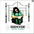 Dioxyde - Social Phobia