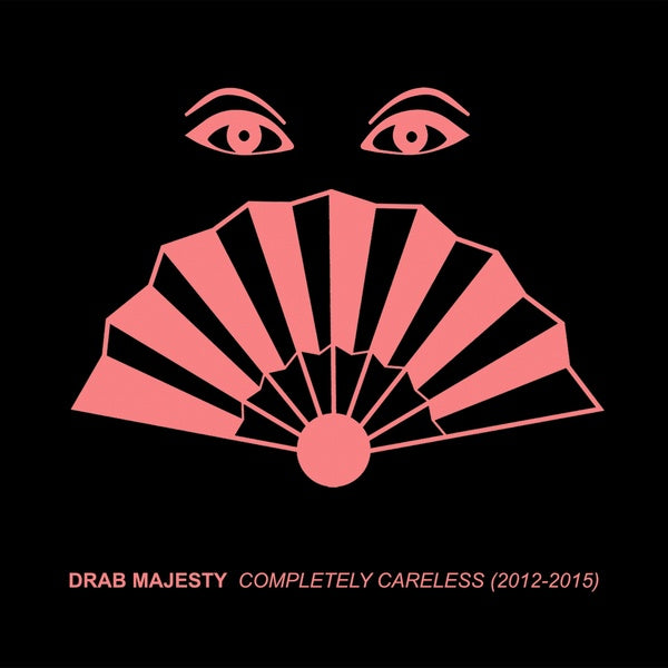 Drab Majesty - Completely Careless (2012 - 2015)