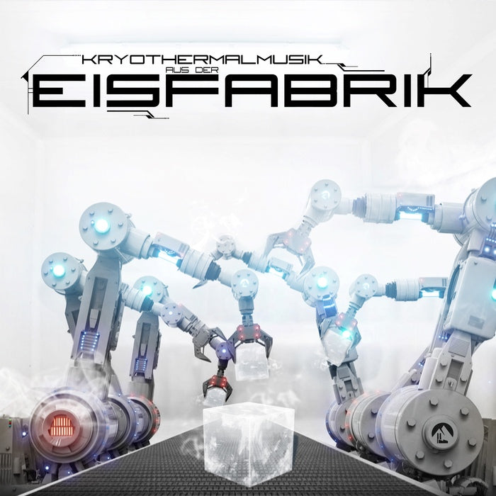 Eisfabrik - Cryothermal Music from the Ice Factory