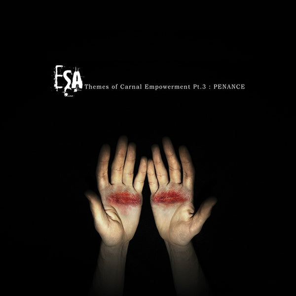 ESA (Electronic Substance Abuse) - Themes Of Carnal Empowerment Pt. 3: Penance