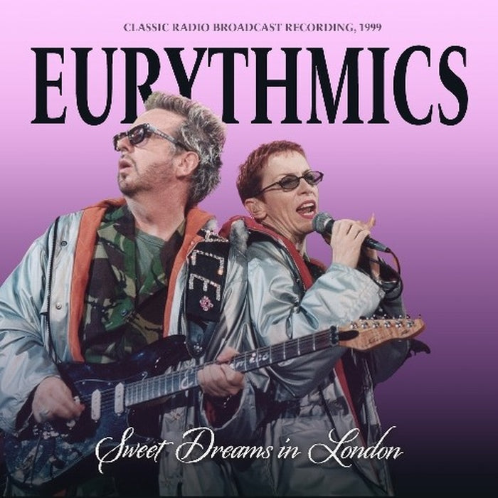 Eurythmics - Sweet Dreams in London (Legendary Radio Broadcast Recordings)