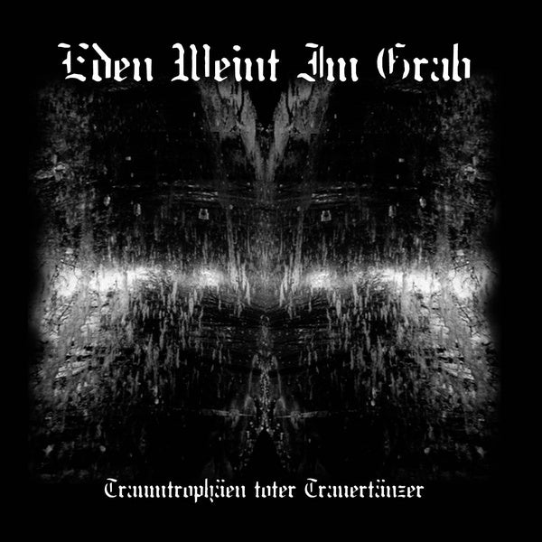 Eden weint im Grab - Traumtrophäen toter Trauertänzer / ReRelease