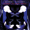 Global Citizen - Aliens In Your Attic