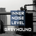 Greyhound - Inner Noise Level