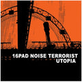 16Pad Noise Terrorist - Utopia
