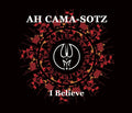 Ah Cama-Sotz - I Believe
