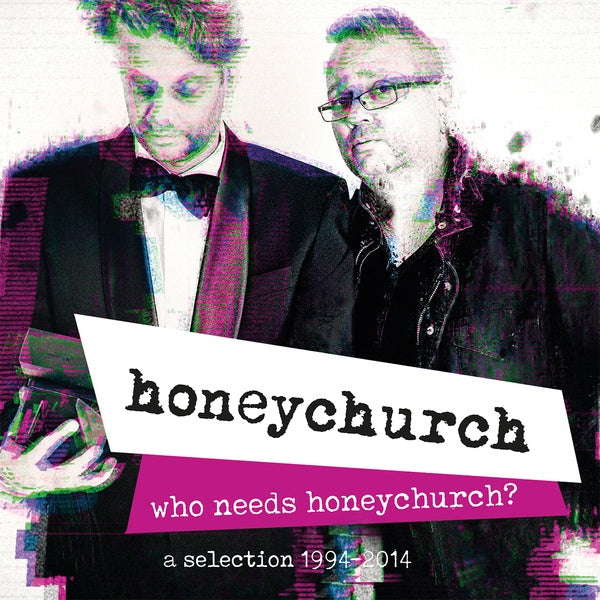 Honeychurch - Who Needs Honeychurch? - A Selection 1994 - 2014