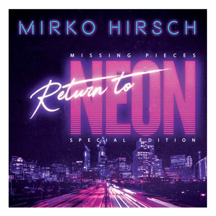 Mirko Hirsch - Missing Pieces: Return To Neon