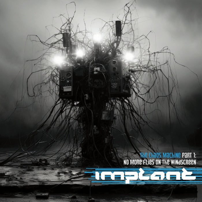 Implant - No More Flies On The Windscreen - The Chaos Machines Part 1