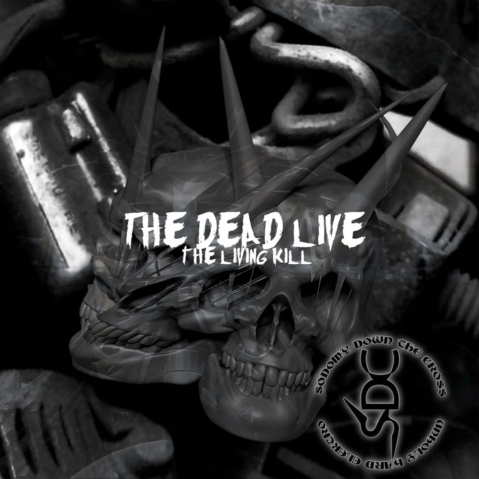 Sodomy Down The Cross - The Dead Live The Living Kill / Limited Edition