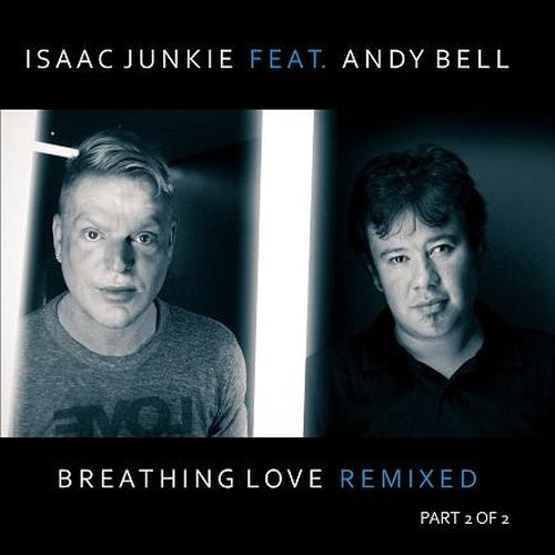Isaac Junkie feat. Andy Bell (Erasure) - Breathing Love Part 2 / Limited Edition