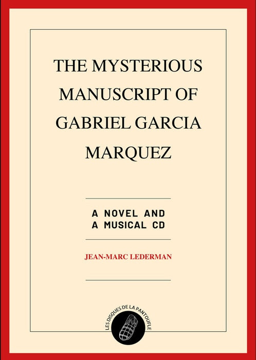 Jean-Marc Lederman - The Mysterious Manuscript of Gabriel Garcia Marquez / Limited Edition