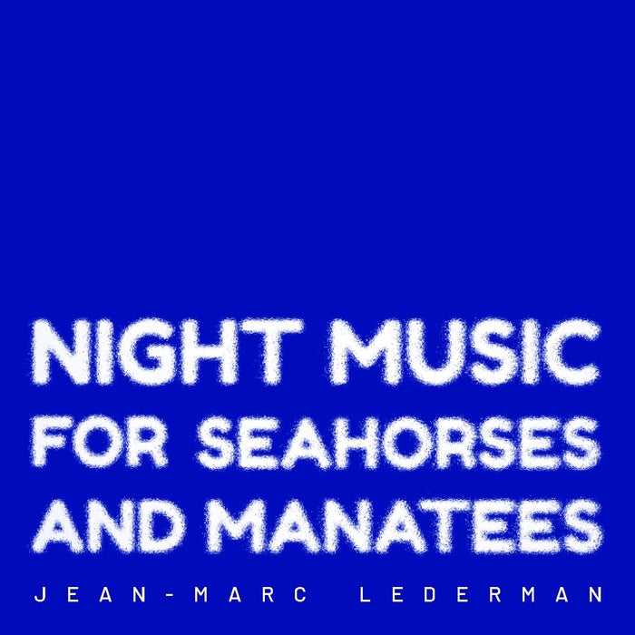 Jean-Marc Lederman - Night Music For Seahorses And Manatees / Extreme Limited Edition