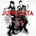 Junksista - You're My Favourite Thing To Do / Limited Edition