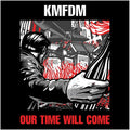 KMFDM - Our Time Will Come