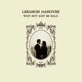 Lebanon Hanover - Why Not Just Be Solo / Re-Release