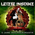 Letzte Instanz - 15 Jahre Brachialromantik - 1998-2013