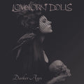 Lovelorn Dolls - Darker Ages / Limited Edition