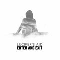 Lucifer's Aid - Enter And Exit