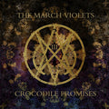 The March Violets - Crocodile Promises / Limited Edition
